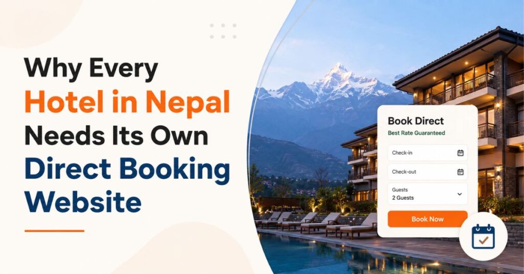 Why Every Hotel in Nepal Needs Its Own Direct Booking Website